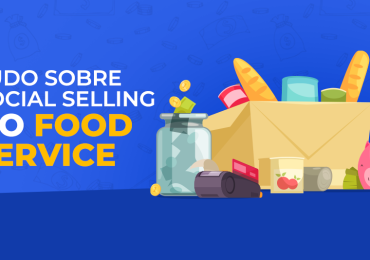 Tudo Sobre Social Selling no Food Service